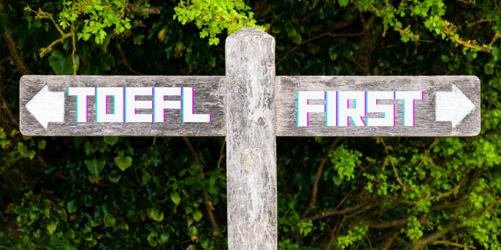TOEFL versus First Certificate: Un panorama comparativo